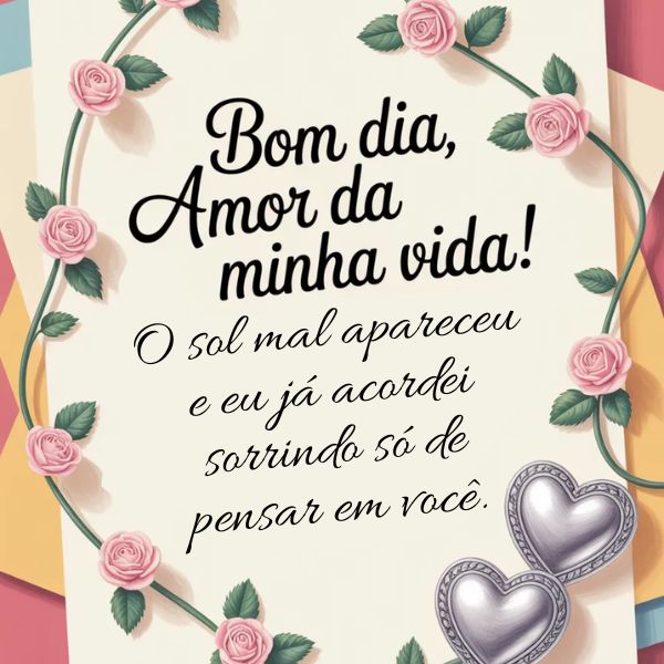 Bom dia, Amor da Minha Vida: 81 Mensagens Românticas – LEGENDAS