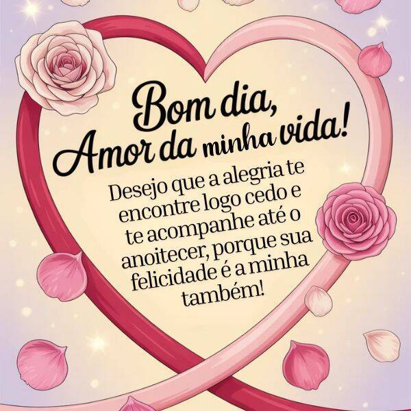 Bom dia, Amor da Minha Vida: 81 Mensagens Românticas – LEGENDAS